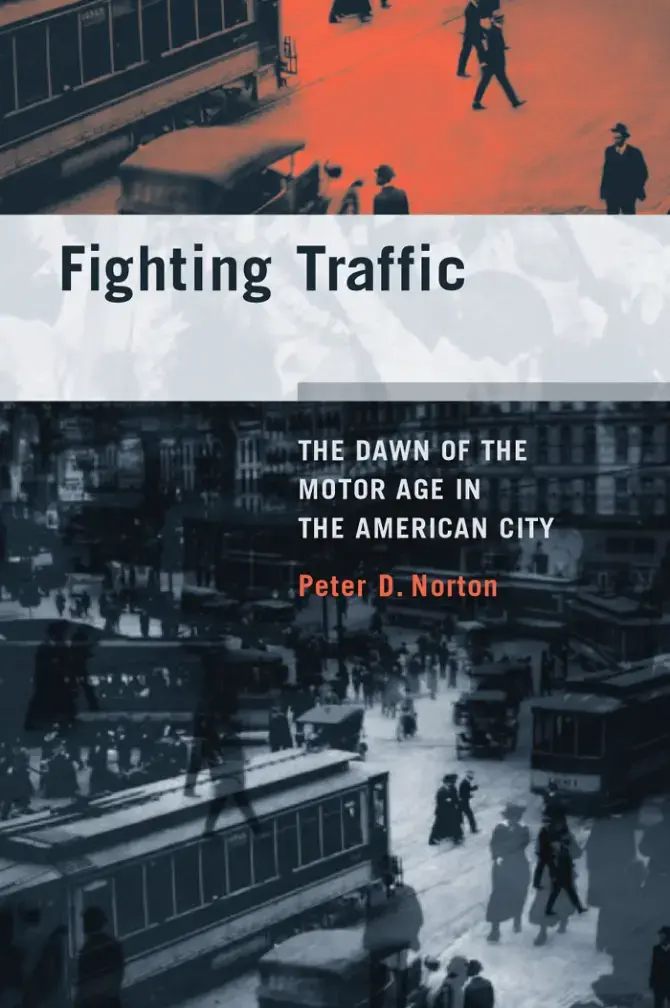 غلاف كتاب Fighting Traffic THE DAWN OF THE MOTOR AGE IN THE AMERICAN CITY