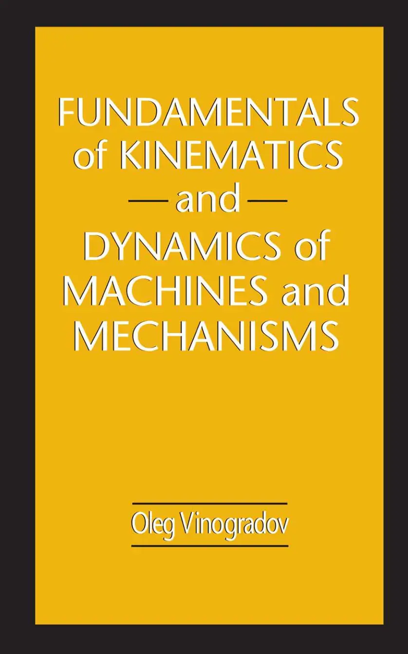 غلاف كتاب FUNDAMENTALS of KINEMATICS and DYNAMICS of MACHINES and MECHANISMS