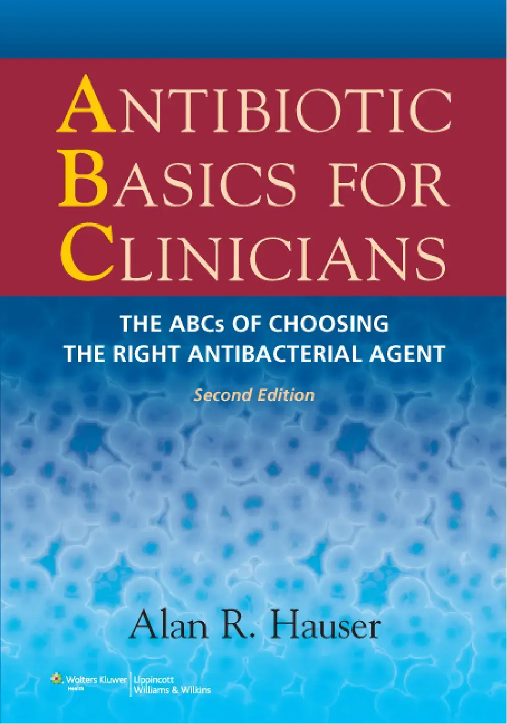 غلاف كتاب ANTIBIOTIC BASICS FOR CLINICIANS THE ABCS OF CHOOSING THE RIGHT ANTIBACTERIAL AGENT