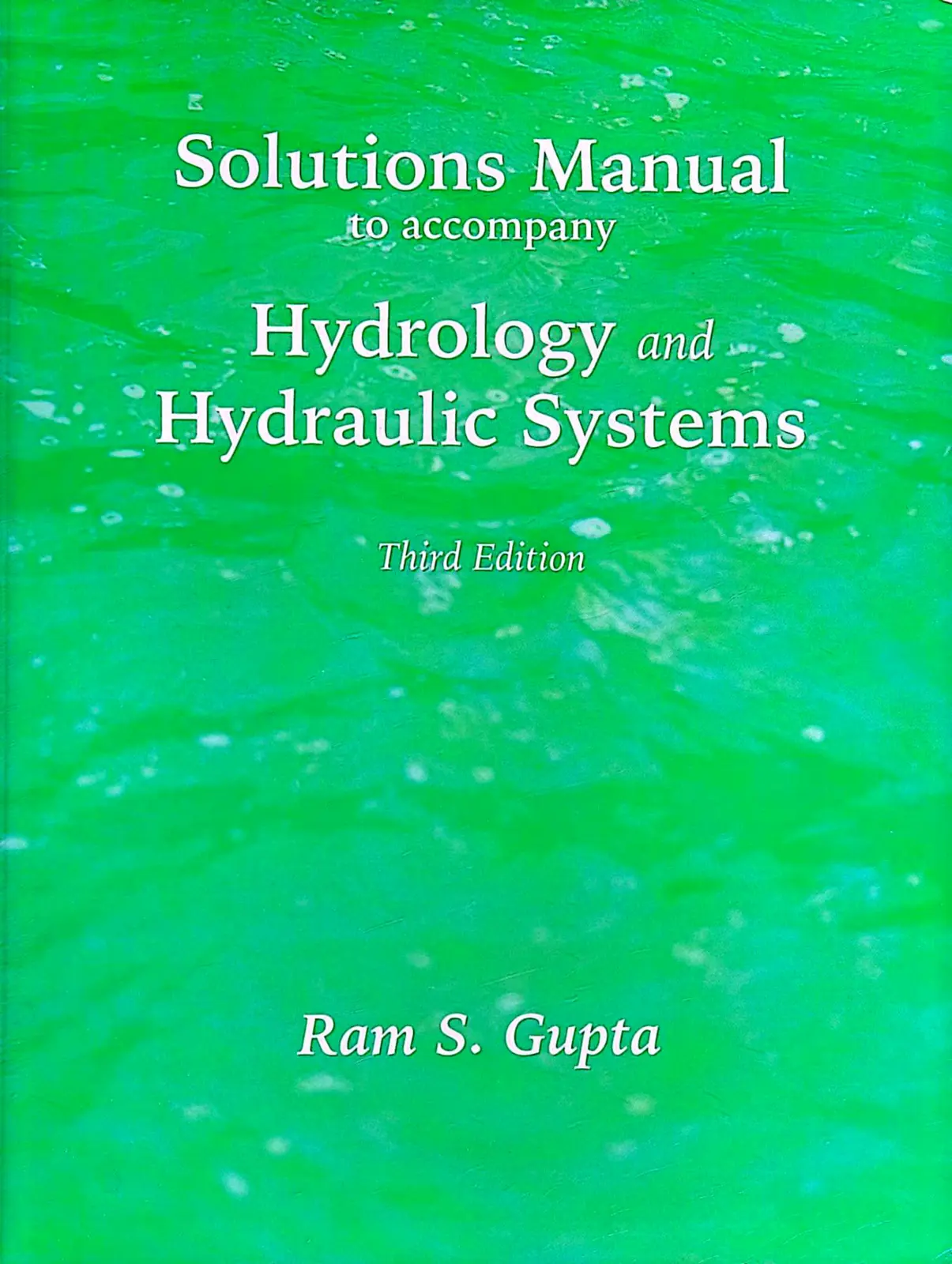 غلاف كتاب Solutions Manual to accompany Hydrology and Hydraulic Systems Third Edition Ram S. Gupta