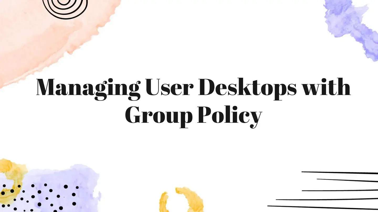 غلاف كتاب Managing User Desktops with Group Policy
