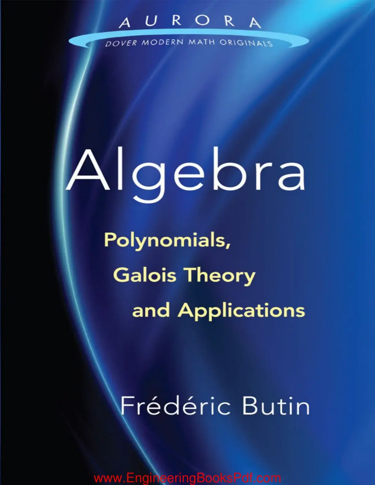 غلاف كتاب Algebra Polynomials, Galois Theory and Applications
