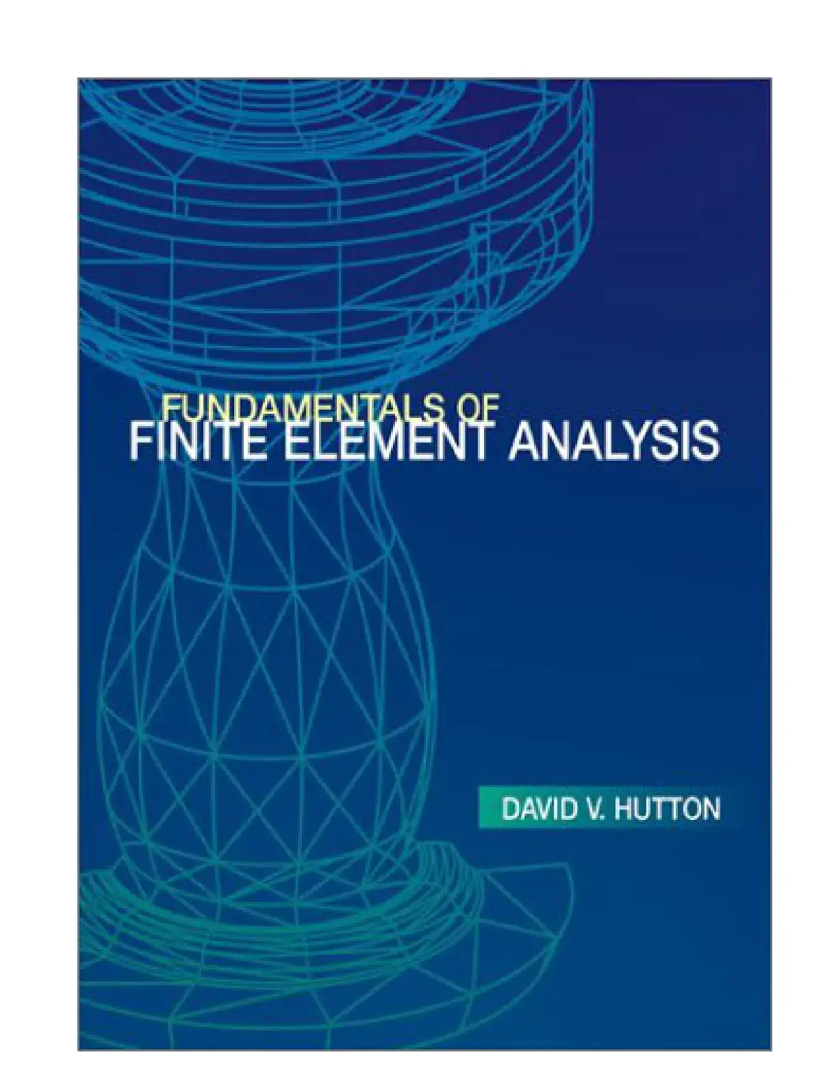 غلاف كتاب FUNDAMENTALS OF FINITE ELEMENT ANALYSIS