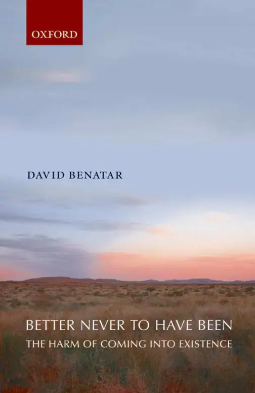 غلاف كتاب BETTER NEVER TO HAVE BEEN: THE HARM OF COMING INTO EXISTENCE