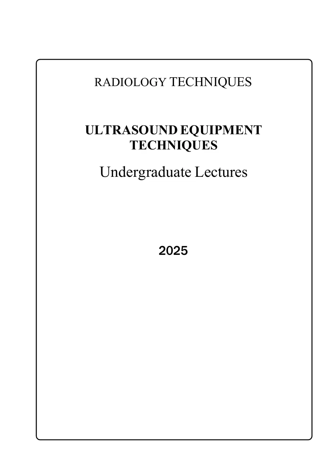 غلاف تقرير RADIOLOGY TECHNIQUES
ULTRASOUND EQUIPMENT
TECHNIQUES