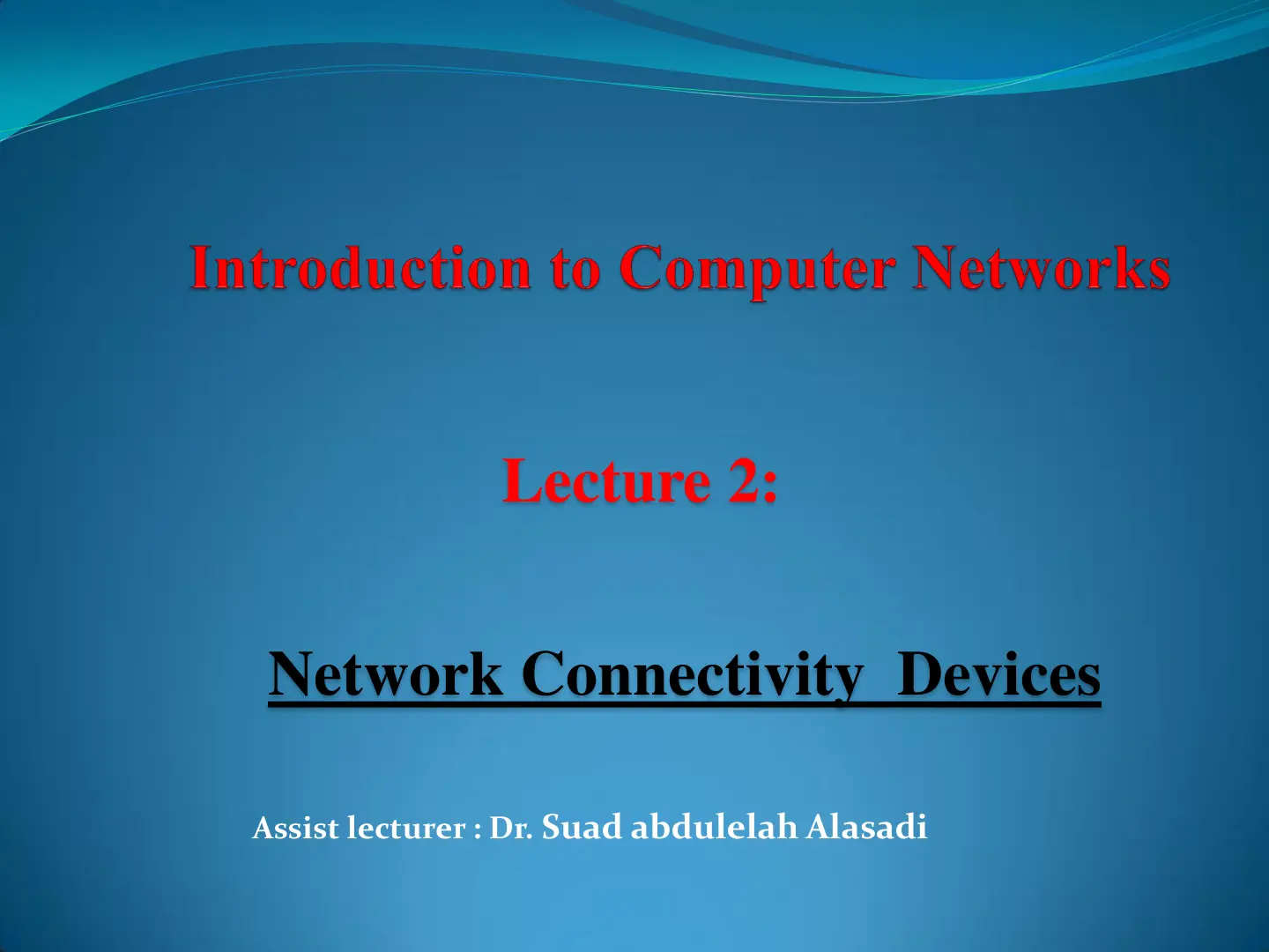 غلاف تقرير Introduction to Computer Networks - Lecture 2: Network Connectivity Devices