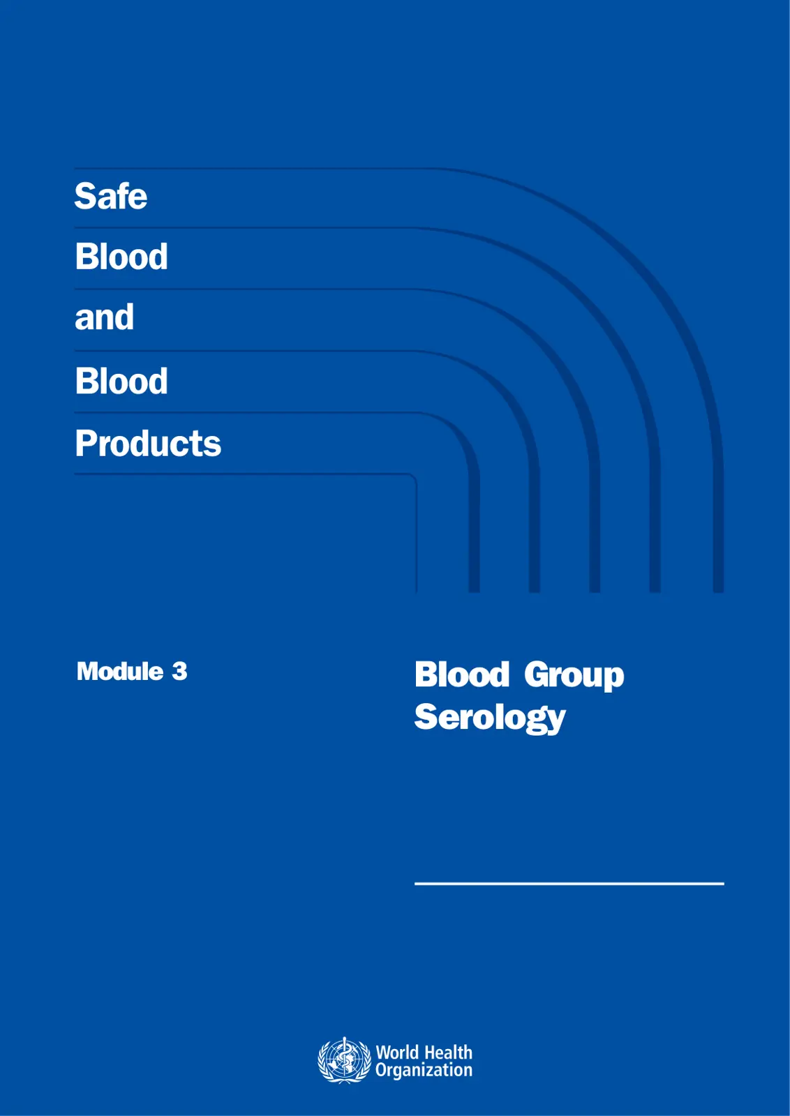 غلاف تقرير Safe Blood and Blood Products Module 3 Blood Group Serology